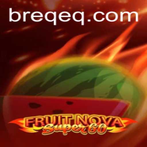 Exploring FruitNovaSuper60: A Comprehensive Guide