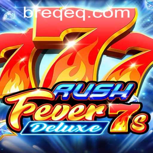 RushFever7sDeluxe: A Thrilling Gaming Experience